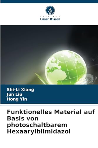 Funktionelles Material auf Basis von photoschaltbarem Hexaarylbiimidazol: DE von Verlag Unser Wissen
