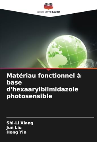 Matériau fonctionnel à base d'hexaarylbiimidazole photosensible: DE von Editions Notre Savoir