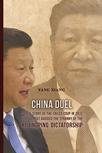 China Duel: A True Story of the Failed Coup in 2012 that Almost Avoided the Tyranny of the Xi Jingping Dictatorship von Dorrance Publishing Co.
