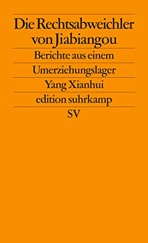 Die Rechtsabweichler von Jiabiangou: Berichte aus einem Umerziehungslager (edition suhrkamp) von Suhrkamp Verlag AG