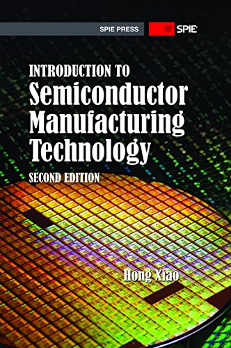 Introduction to Semiconductor Manufacturing Technology (Press Monographs)