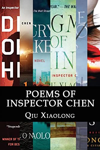 Poems of Inspector Chen: The poems in the present collection are compiled chronologically, to be more specific, in the order of their appearance in the novels in the Inspector Chen series.