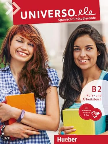 Universo.ele B2: Spanisch für Studierende / Kurs- und Arbeitsbuch plus interaktive Version von Hueber Verlag
