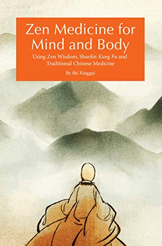Zen Medicine for Mind and Body: Using Zen Wisdom, Shaolin Kung Fu and Traditional Chinese Medicine von Tuttle Publishing