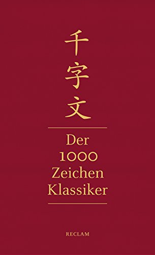 Qianziwen – Der 1000-Zeichen-Klassiker: Chinesisch/Deutsch