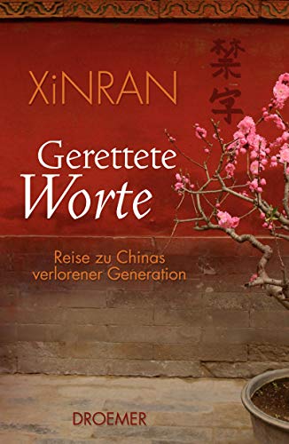 Gerettete Worte: Reise zu Chinas verlorener Generation