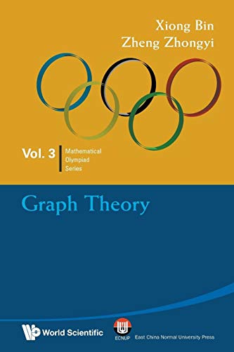 Graph Theory: In Mathematical Olympiad and Competitions (Mathematical Olympiad Series, Band 3) von World Scientific Publishing Company