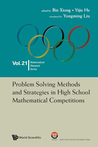 Problem Solving Methods And Strategies In High School Mathematical Competitions (Mathematical Olympiad Series, Band 21) von WSPC/ECNUP