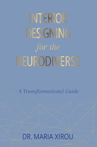Interior Designing for the Neurodiverse: A Transformational Guide
