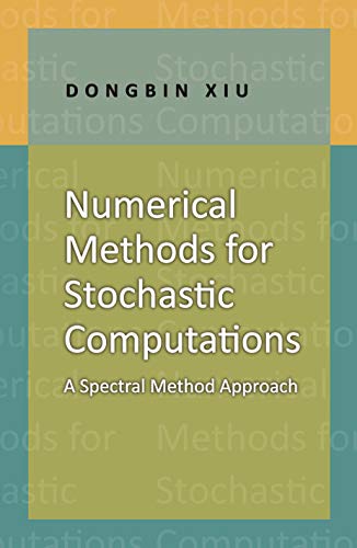 Numerical Methods for Stochastic Computations: A Spectral Method Approach von Princeton University Press