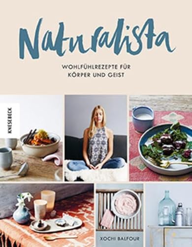 Naturalista: Wohlfühlrezepte für Körper und Geist