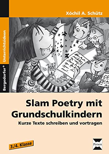 Slam Poetry mit Grundschulkindern: Kurze Texte schreiben und vortragen (3. und 4. Klasse) von PERSEN VERLAG IN DER AAP LEHRERWELT