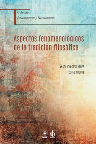 Aspectos fenomenológicos de la tradición filosófica (Phainómenon y Hermenéuein, Band 1) von Sb editorial