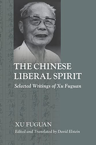The Chinese Liberal Spirit: Selected Writings of Xu Fuguan (Suny, Translating China)