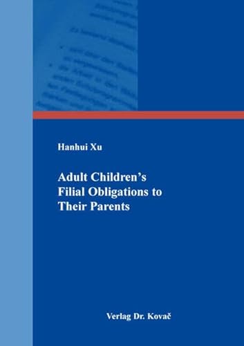 Adult Childrenʼs Filial Obligations to Their Parents (Ethik in Forschung und Praxis) von Kovac, Dr. Verlag