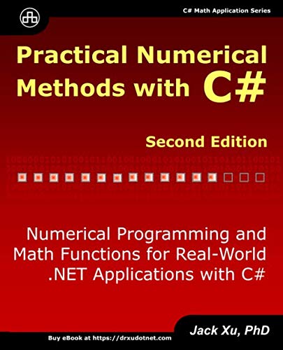 Practical Numerical Methods with C# (Second Edition): Numerical Programming and Math Functions for Real-World .NET Applications with C# (C# Math Application, Band 2)