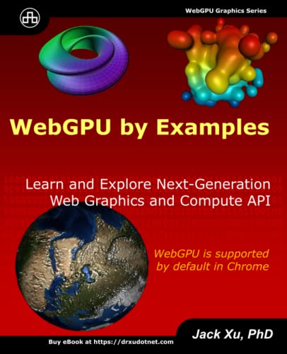 WebGPU by Examples: Learn and Explore Next-Generation Web Graphics and Compute API von Independently published