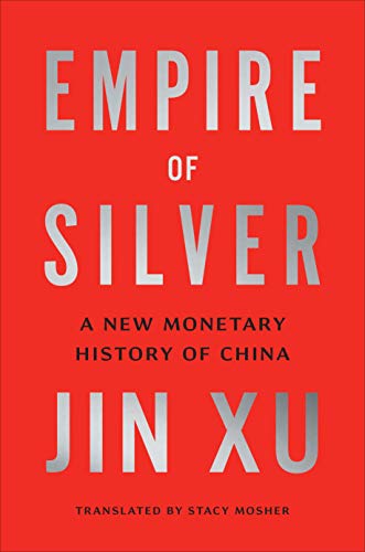 Empire of Silver - A New Monetary History of China von Yale University Press