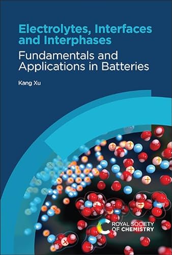 Electrolytes, Interfaces and Interphases: Fundamentals and Applications in Batteries von Royal Society of Chemistry