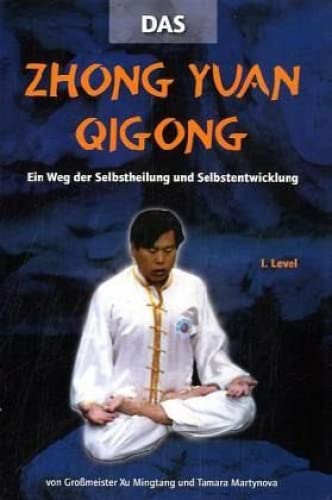 Zhong Yuan Qigong 1.Level: Ein Weg der Selbstheilung und Selbsterkenntnis. Mit Workshop-DVD Zhong Yuan Qigong 1.Level: Ein Weg der Selbstheilung und Selbsterkenntnis. Mit Workshop-DVD von Lotus Press