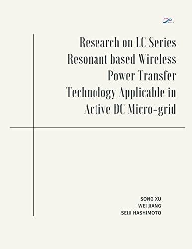 Research on LC Series Resonant based Wireless Power Transfer Technology Applicable in Active DC Micro-grid von Writat
