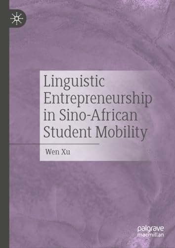 Linguistic Entrepreneurship in Sino-African Student Mobility von Palgrave Macmillan