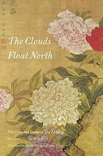 The Clouds Float North: The Complete Poems of Yu Xuanji (Wesleyan Poetry)