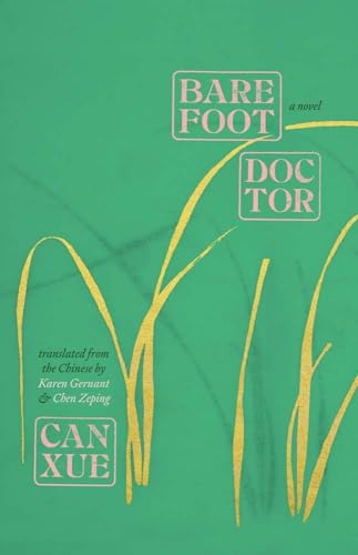 Barefoot Doctor: A Novel (Margellos World Republic of Letters)