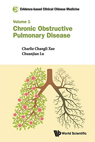 Evidence-Based Clinical Chinese Medicine - Volume 1: Chronic Obstructive Pulmonary Disease (Evidence-based Clinical Chinese Medicine, 1, Band 1) von World Scientific Publishing Company