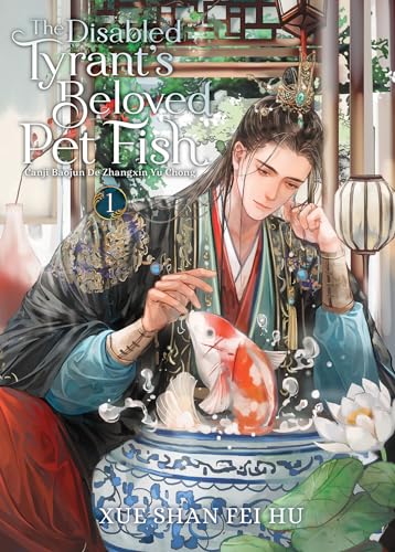 The Disabled Tyrant's Beloved Pet Fish: Canji Baojun De Zhangxin Yu Chong (Novel) Vol. 1 von Seven Seas