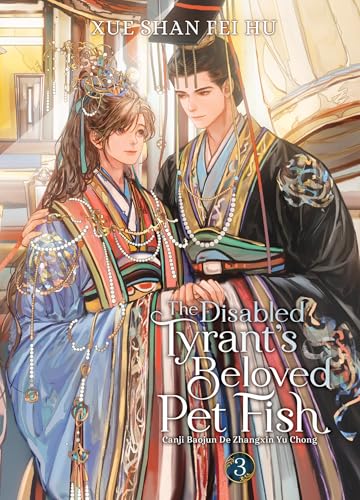 The Disabled Tyrant's Beloved Pet Fish: Canji Baojun De Zhangxin Yu Chong (Novel) Vol. 3 von Seven Seas