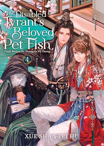 The Disabled Tyrant's Beloved Pet Fish: Canji Baojun De Zhangxin Yu Chong (Novel) Vol. 4 von Seven Seas
