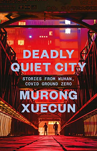Deadly Quiet City: Stories From Wuhan, COVID Ground Zero von Hardie Grant Books