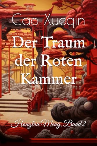 Der Traum der Roten Kammer: Honglou Meng, Band 2 von Independently published