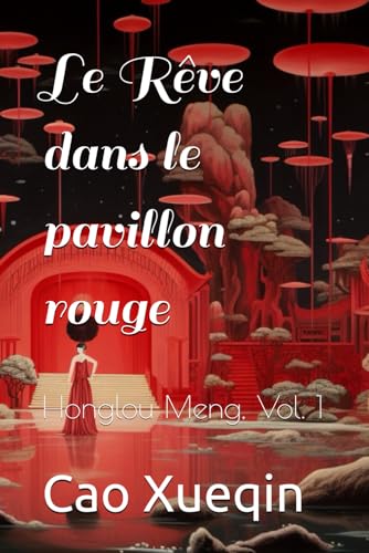 Le Rêve dans le pavillon rouge: Honglou Meng, Vol. 1 von Independently published