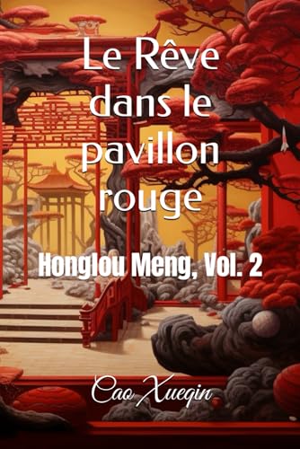Le Rêve dans le pavillon rouge: Honglou Meng, Vol. 2 von Independently published