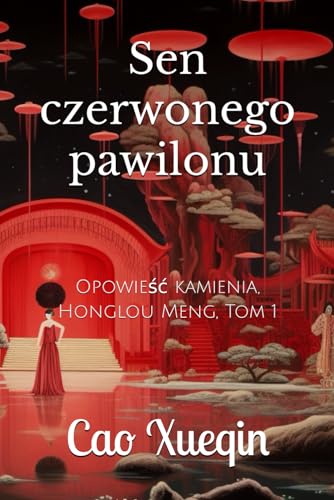 Sen czerwonego pawilonu: Opowieść kamienia, Honglou Meng, Tom 1 von Independently published
