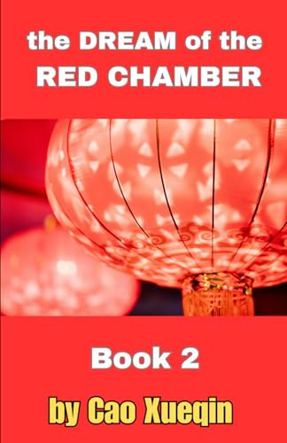 The Dream of the Red Chamber Book 2: A Tale of Love, Intrigue, and Family in 18th-Century China
