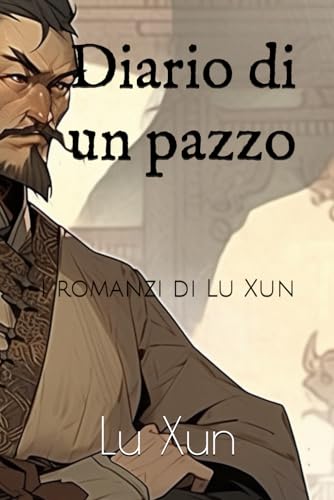 Diario di un pazzo: I romanzi di Lu Xun von Independently published