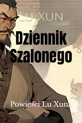 Dziennik Szalonego: Powieści Lu Xuna von Independently published