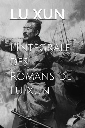 L'Intégrale des Romans de Lu Xun von Independently published