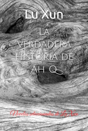 La verdadera historia de Ah Q: Novelas seleccionadas de Lu Xun von Independently published