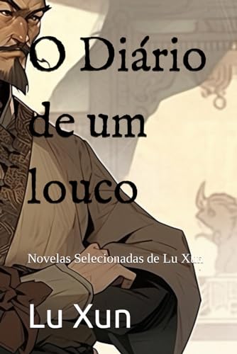 O Diário de um louco: Novelas Selecionadas de Lu Xun von Independently published