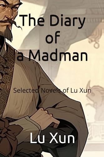 The Diary of a Madman: Selected Novels of Lu Xun von Independently published