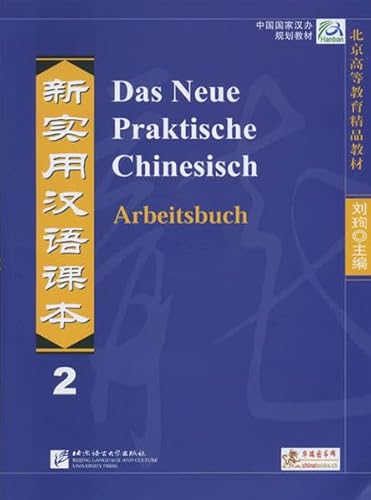 Das Neue Praktische Chinesisch /Xin shiyong hanyu keben / Das Neue Praktische Chinesisch - Arbeitsbuch 2 Das Neue Praktische Chinesisch /Xin shiyong hanyu keben / Das Neue Praktische Chinesisch - Arbeitsbuch 2