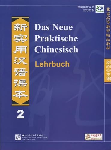 Das Neue Praktische Chinesisch /Xin shiyong hanyu keben / Das Neue Praktische Chinesisch - Lehrbuch 2 Das Neue Praktische Chinesisch /Xin shiyong hanyu keben / Das Neue Praktische Chinesisch - Lehrbuch 2
