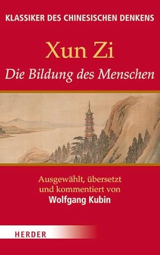 Die Bildung des Menschen (Klassiker des chinesischen Denkens)