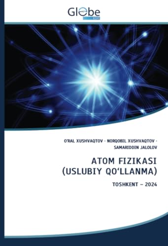 ATOM FIZIKASI (USLUBIY QO‘LLANMA): TOSHKENT – 2024 von GlobeEdit