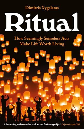 Ritual: How Seemingly Senseless Acts Make Life Worth Living von Profile Books