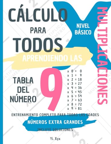 CÁLCULO PARA TODOS - ENTRENANDO LAS MULTIPLICACIONES - TABLA DEL NÚMERO 9 - NIVEL BÁSICO - INCLUYE SOLUCIONES: NÚMEROS EXTRA GRANDES - ENTRENAMIENTO COMPLETO PARA TODAS LAS EDADES von Independently published